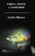 l0gica, ciencia y creatividad-carlos blanco-9788490850817 l0gica, ciencia y creatividad-carlos blanco-9788490850817
