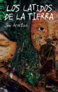 los latidos de la tierra-jon arretxe-9788491090717 los latidos de la tierra-jon arretxe-9788491090717