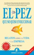 el pez que no quiso evolucionar: relatos sobre la vida y la empre sa-francisco muro-9788492452217 el pez que no quiso evolucionar: relatos sobre la vida y la empre sa-francisco muro-9788492452217