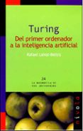 turing: del primer ordenador a la inteligencia artificial-rafael lehoz-beltra-9788492493517 turing: del primer ordenador a la inteligencia artificial-rafael lehoz-beltra-9788492493517