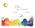 oh, los colores-jorge lujan-9788492608317 oh, los colores-jorge lujan-9788492608317