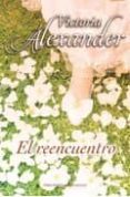 el reencuentro-victoria alexander-9788492617517 el reencuentro-victoria alexander-9788492617517