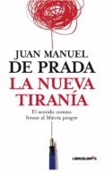 la nueva tirania: el sentido comun frente al matrix progre-juan manuel de prada-9788492654017 la nueva tirania: el sentido comun frente al matrix progre-juan manuel de prada-9788492654017