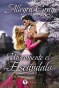 unicamente el escandalo-allegra gray-9788492967117 unicamente el escandalo-allegra gray-9788492967117