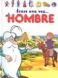 erase una vez el hombre-9788492985517 erase una vez el hombre-9788492985517