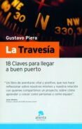 la travesia: 18 claves para llegar a buen puerto-gustavo piera-9788493485917 la travesia: 18 claves para llegar a buen puerto-gustavo piera-9788493485917
