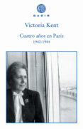 cuatro años en paris 1940-1944-victoria kent-9788493538217 cuatro años en paris 1940-1944-victoria kent-9788493538217