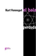 el bala perduda-kurt vonnegut-9788493652517 el bala perduda-kurt vonnegut-9788493652517