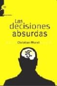 las decisiones absurdas-christian morel-9788493665517 las decisiones absurdas-christian morel-9788493665517