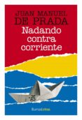 nadando contra corriente-juan manuel de prada-9788493781217 nadando contra corriente-juan manuel de prada-9788493781217