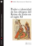 poder e identidad de los obispos del reino de leon en el siglo xi-pablo dorronzoro ramirez-9788494051517 poder e identidad de los obispos del reino de leon en el siglo xi-pablo dorronzoro ramirez-9788494051517