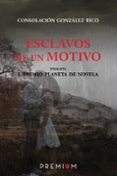 esclavos de un motivo-consolacion gonzalez rico-9788494119217 esclavos de un motivo-consolacion gonzalez rico-9788494119217