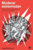 moderar extremistan: sobre el futuro del capitalismo en la crisis civilizatoria-jorge riechmann-9788494249617 moderar extremistan: sobre el futuro del capitalismo en la crisis civilizatoria-jorge riechmann-9788494249617