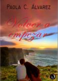 volver a empezar-paola c. alvarez-9788494303517 volver a empezar-paola c. alvarez-9788494303517