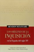 los orígenes de la inquisición-benzion netanyahu-9788494379017 los orígenes de la inquisición-benzion netanyahu-9788494379017