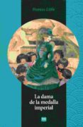 dama de la medalla imperial-frances little-9788494382017 dama de la medalla imperial-frances little-9788494382017