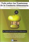 todo sobre los trastornos de la conducta alimentaria: una vision multidisciplinar desde la experiencia y la evidencia cientifica-maria angeles martinez martinez-9788494404917 todo sobre los trastornos de la conducta alimentaria: una vision multidisciplinar desde la experiencia y la evidencia cientifica-maria angeles martinez martinez-9788494404917