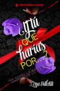 ¿y tú qué harías por...? (ebook)-lena valenti-9788494436017 ¿y tú qué harías por...? (ebook)-lena valenti-9788494436017