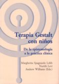 terapia gestalt con niños. de la epistemologia a la practica clinica-margherita (coord.) spagnuolo lobb-nurith levi-andrew williams-9788494627217 terapia gestalt con niños. de la epistemologia a la practica clinica-margherita (coord.) spagnuolo lobb-nurith levi-andrew williams-9788494627217