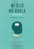 mi hijo no habla. pero se comunica: vivir con un niño con autismo , desde la perspectiva de un padre-9788494632617 mi hijo no habla. pero se comunica: vivir con un niño con autismo , desde la perspectiva de un padre-9788494632617