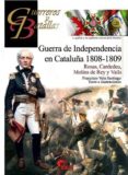 guerra de independencia en cataluña 1808-1809: rosas, cardedu, molins de rey y valls-francisco vela santiago-9788494891717 guerra de independencia en cataluña 1808-1809: rosas, cardedu, molins de rey y valls-francisco vela santiago-9788494891717