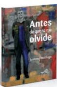 antes de que se me olvide-juanma iturriaga-9788495157317 antes de que se me olvide-juanma iturriaga-9788495157317