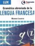 gramatica abreviada de la lengua francesa-mauricio lagartos-9788495920317 gramatica abreviada de la lengua francesa-mauricio lagartos-9788495920317