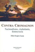 contra cromagnon: nacionalismo, ciudadania y democracia (montesin os)-felix ovejero lucas-9788496356917 contra cromagnon: nacionalismo, ciudadania y democracia (montesin os)-felix ovejero lucas-9788496356917