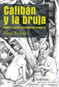 caliban y la bruja:mujeres, cuerpo y acumulacion originaria-silvia federici-9788496453517 caliban y la bruja:mujeres, cuerpo y acumulacion originaria-silvia federici-9788496453517