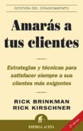 amaras a tus clientes: estrategias y tecnicas para satisfacer sie mpre a sus clientes mas exigentes-9788496627017 amaras a tus clientes: estrategias y tecnicas para satisfacer sie mpre a sus clientes mas exigentes-9788496627017