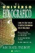 el universo holografico: una vision nueva y extraordinaria de la realidad-michael talbot-9788496665217 el universo holografico: una vision nueva y extraordinaria de la realidad-michael talbot-9788496665217