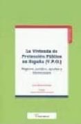 la vivienda de proteccion publica en españa (v.p.o.): regimen jur idico, ayudas y limitaciones-9788496705517 la vivienda de proteccion publica en españa (v.p.o.): regimen jur idico, ayudas y limitaciones-9788496705517