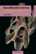 descodificando el universo: como la nueva ciencia de la informaci on nos explica todo el cosmos, desde nuestro cerebro hasta los agujeros negros-charles seife-9788496720817 descodificando el universo: como la nueva ciencia de la informaci on nos explica todo el cosmos, desde nuestro cerebro hasta los agujeros negros-charles seife-9788496720817