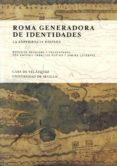 roma generadora de identidades. la experiencia hispana-antonio caballos rufino-9788496820517 roma generadora de identidades. la experiencia hispana-antonio caballos rufino-9788496820517