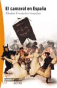 el carnaval en españa-elisabeth fernandez gonzalez-9788497390217 el carnaval en españa-elisabeth fernandez gonzalez-9788497390217
