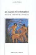 la desviacion compulsiva: evolucion del comportamiento de la espe cie humana-mauro torres-9788497424417 la desviacion compulsiva: evolucion del comportamiento de la espe cie humana-mauro torres-9788497424417