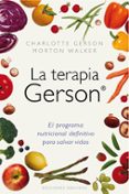 la terapia gerson: el programa nutricional definitivo para salvar vidas-charlotee gerson-9788497777117 la terapia gerson: el programa nutricional definitivo para salvar vidas-charlotee gerson-9788497777117