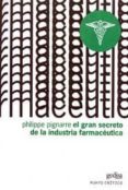 el gran secreto de la industria farmaceutica-philippe pignarre-9788497840217 el gran secreto de la industria farmaceutica-philippe pignarre-9788497840217