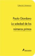 la soledad de los numeros primos (col. 10º aniversario)-paolo giordano-9788498383317 la soledad de los numeros primos (col. 10º aniversario)-paolo giordano-9788498383317
