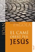 cami obert per jesus. joan-jose antonio pagola-9788498467017 cami obert per jesus. joan-jose antonio pagola-9788498467017