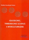 educadores, trabajadores sociales e interculturalidad-andres escarbajal frutos-9788498497717 educadores, trabajadores sociales e interculturalidad-andres escarbajal frutos-9788498497717