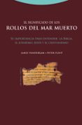 el significado de los rollos del mar muerto: su importancia para entender la biblia, el judaismo, jesus y el cristianismo-james vanderkam-peter flint-9788498790917 el significado de los rollos del mar muerto: su importancia para entender la biblia, el judaismo, jesus y el cristianismo-james vanderkam-peter flint-9788498790917
