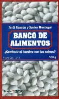 banco de alimentos: ¿combatir el hambre con las sombras?-jordi gascon-xavier montagut-9788498886917 banco de alimentos: ¿combatir el hambre con las sombras?-jordi gascon-xavier montagut-9788498886917