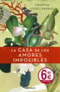la casa de los amores imposibles-cristina lopez barrio-9788499088617 la casa de los amores imposibles-cristina lopez barrio-9788499088617