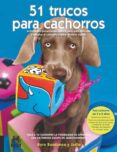 51 trucos para cachorros: actividades presentadas paso a paso par a estimular y desafiar al cachorro y crear vinculos con el-kyra sundance-9788499100517 51 trucos para cachorros: actividades presentadas paso a paso par a estimular y desafiar al cachorro y crear vinculos con el-kyra sundance-9788499100517