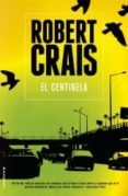 el centinela (serie elvis cole & joe pike 1)-robert crais-9788499185217 el centinela (serie elvis cole & joe pike 1)-robert crais-9788499185217