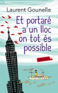 et portaré a un lloc on tot és possible-laurent gounelle-9788499307817 et portaré a un lloc on tot és possible-laurent gounelle-9788499307817
