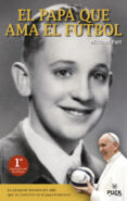 el papa que ama el futbol (ebook)-9788499447117 el papa que ama el futbol (ebook)-9788499447117