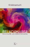relacionarse: con el mundo, uno mismo y los demas-jiddu krishnamurti-9788499881317 relacionarse: con el mundo, uno mismo y los demas-jiddu krishnamurti-9788499881317