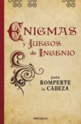 enigmas y juegos de ingenio para romperte la cabeza-9788499891217 enigmas y juegos de ingenio para romperte la cabeza-9788499891217